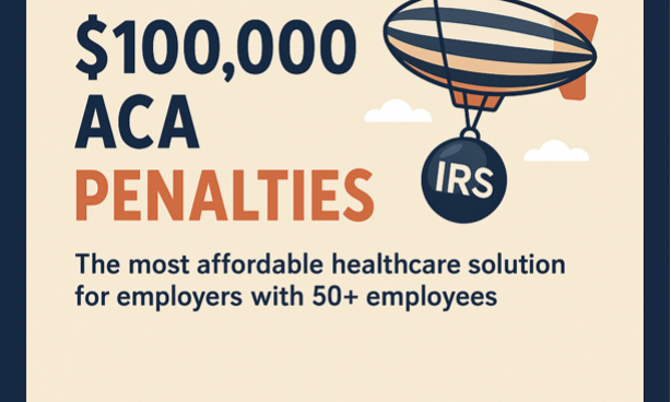 Avoid +$100,000 ACA Penalties with Benefit Airship — The Most Affordable Healthcare Solution for Employers with 50+ Employees - Benefit Airship